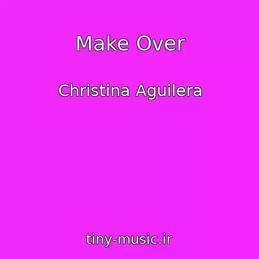 کاور آهنگ Make Over از Christina Aguilera