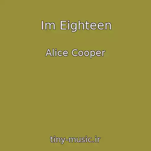 کاور آهنگ Im Eighteen از Alice Cooper