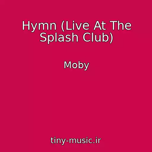 کاور آهنگ Hymn (Live At The Splash Club) از Moby