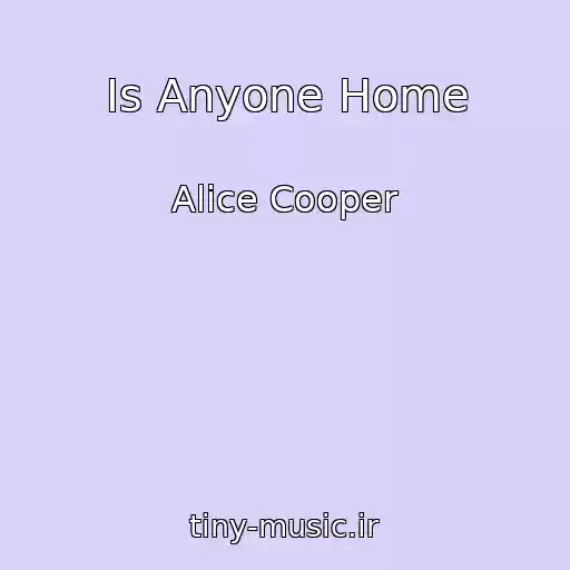 کاور آهنگ Is Anyone Home از Alice Cooper