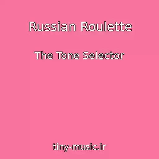 کاور آهنگ Russian Roulette از The Tone Selector