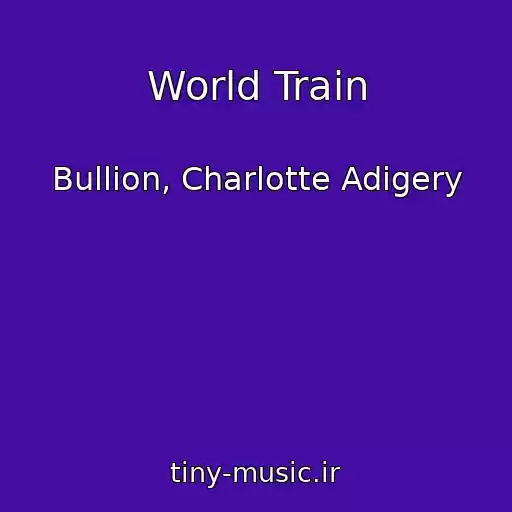 کاور آهنگ World Train از Bullion, Charlotte Adigery