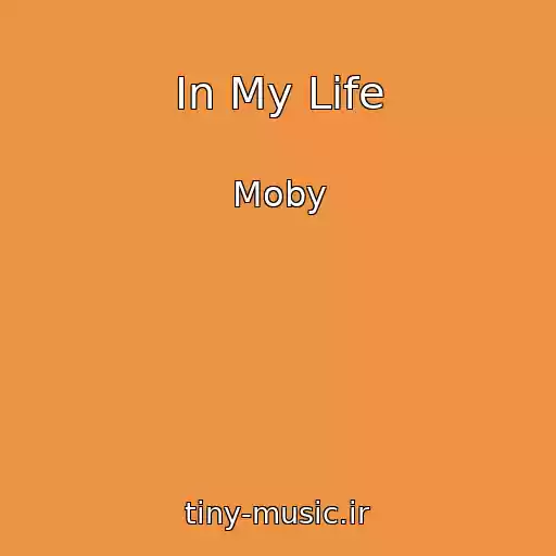 کاور آهنگ In My Life از Moby