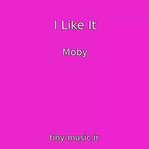 کاور آهنگ I Like It از Moby