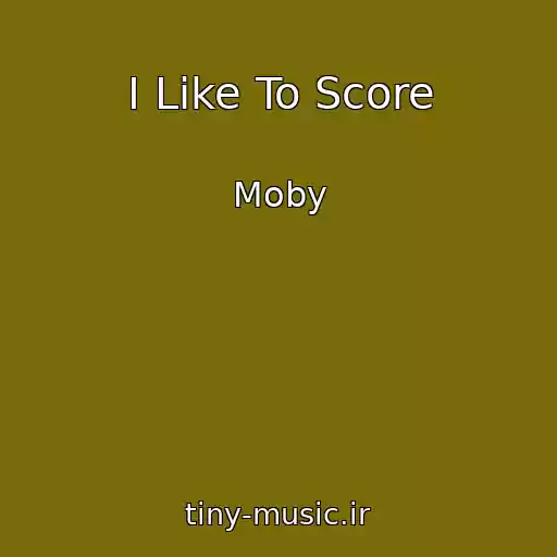 کاور آهنگ I Like To Score از Moby