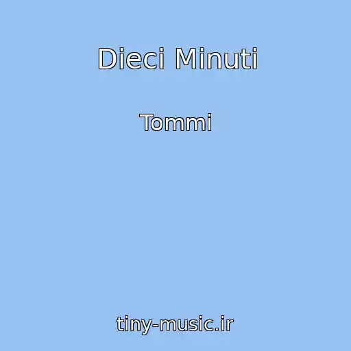 کاور آهنگ Dieci Minuti از Tommi