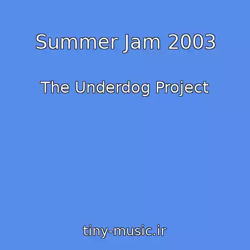 کاور آهنگ Summer Jam 2003 از The Underdog Project