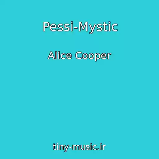 کاور آهنگ Pessi-Mystic از Alice Cooper