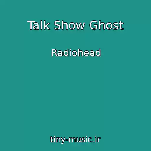 کاور آهنگ Talk Show Ghost از Radiohead
