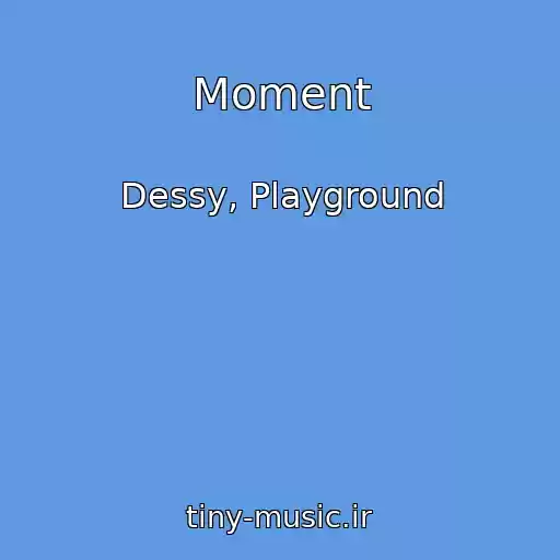 کاور آهنگ Moment از Dessy, Playground