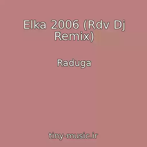 کاور آهنگ Elka 2006 (Rdv Dj Remix) از Raduga