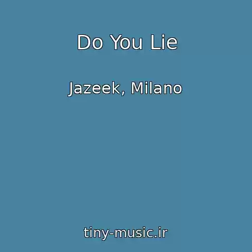 کاور آهنگ Do You Lie از Jazeek, Milano