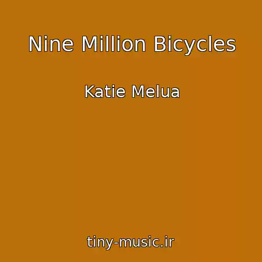 کاور آهنگ Nine Million Bicycles از Katie Melua
