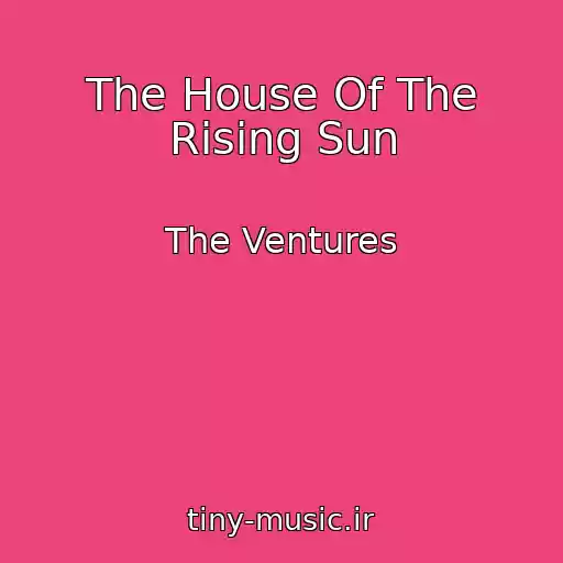 کاور آهنگ The House Of The Rising Sun از The Ventures