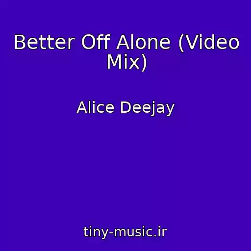 کاور آهنگ Better Off Alone (Video Mix) از Alice Deejay