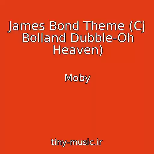 کاور آهنگ James Bond Theme (Cj Bolland Dubble-Oh Heaven) از Moby