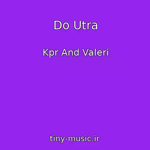کاور آهنگ Do Utra از Kpr And Valeri