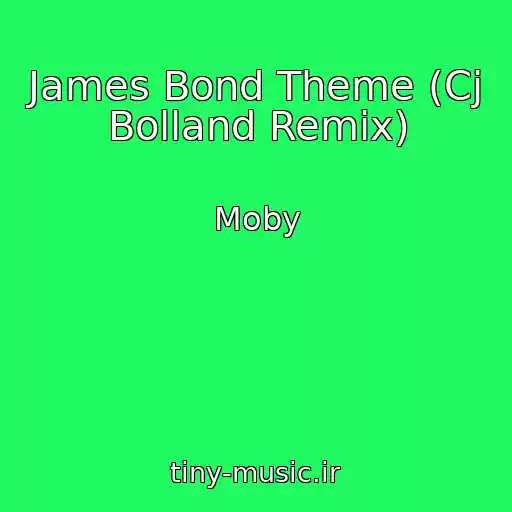 کاور آهنگ James Bond Theme (Cj Bolland Remix) از Moby