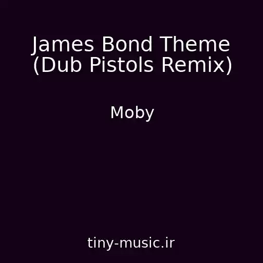 کاور آهنگ James Bond Theme (Dub Pistols Remix) از Moby