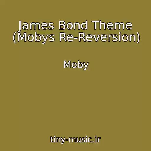 کاور آهنگ James Bond Theme (Mobys Re-Reversion) از Moby