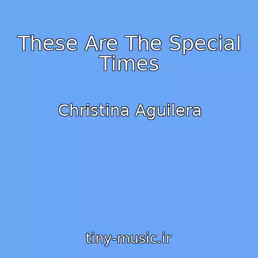 کاور آهنگ These Are The Special Times از Christina Aguilera