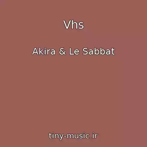 کاور آهنگ Vhs از Akira & Le Sabbat