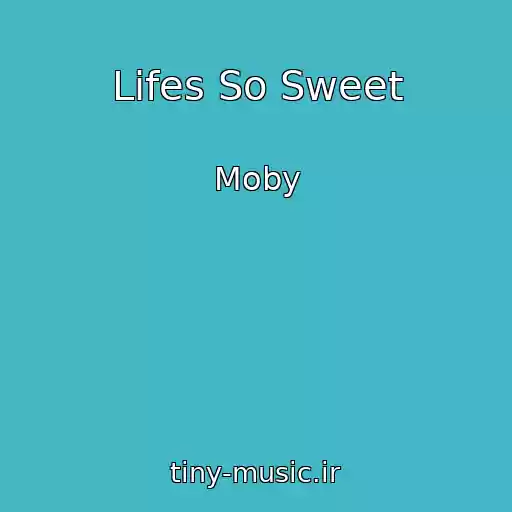 کاور آهنگ Lifes So Sweet از Moby