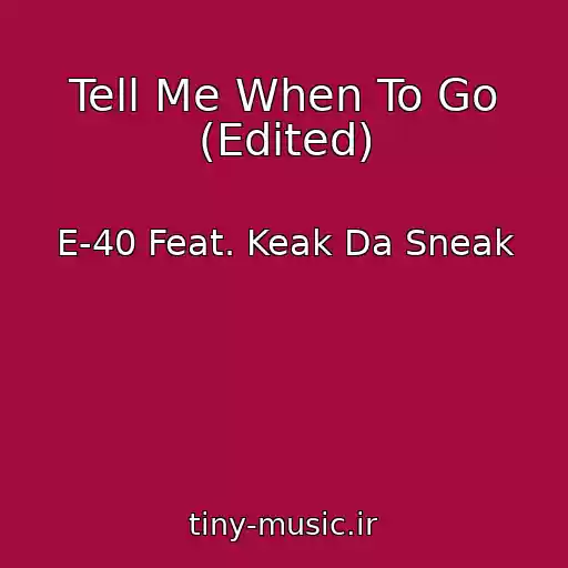 کاور آهنگ Tell Me When To Go (Edited) از E-40 Feat. Keak Da Sneak