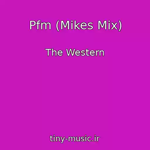 کاور آهنگ Pfm (Mikes Mix) از The Western