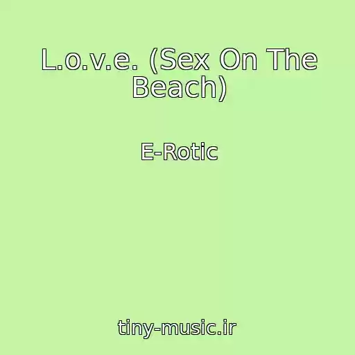 کاور آهنگ L.o.v.e. (Sex On The Beach) از E-Rotic