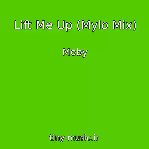 کاور آهنگ Lift Me Up (Mylo Mix) از Moby