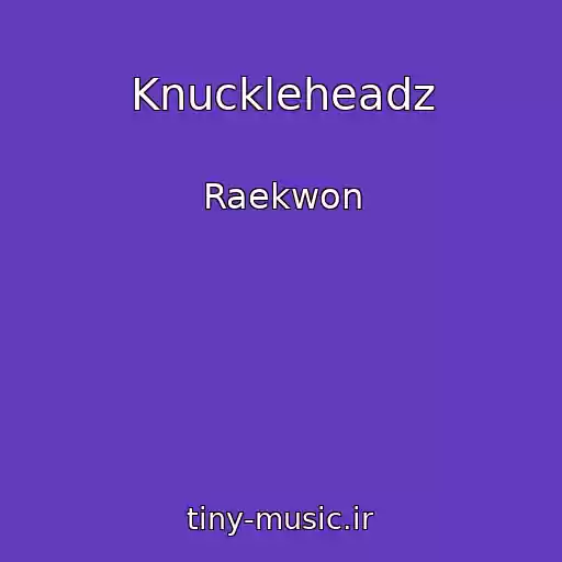 کاور آهنگ Knuckleheadz از Raekwon