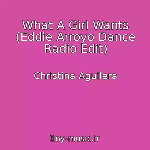 کاور آهنگ What A Girl Wants (Eddie Arroyo Dance Radio Edit) از Christina Aguilera