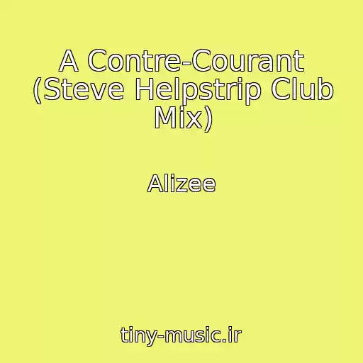 کاور آهنگ A Contre-Courant (Steve Helpstrip Club Mix) از Alizee