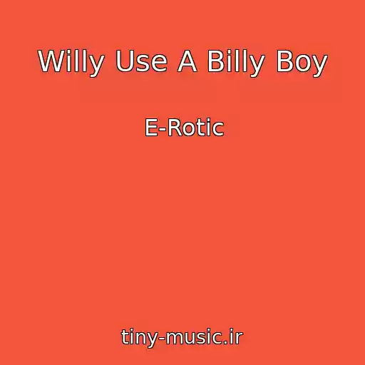 کاور آهنگ Willy Use A Billy Boy از E-Rotic