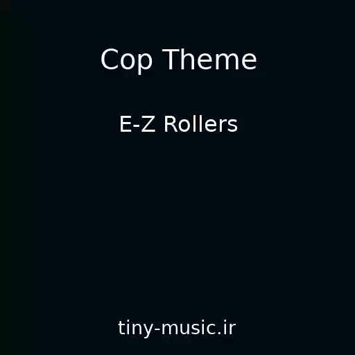 کاور آهنگ Cop Theme از E-Z Rollers