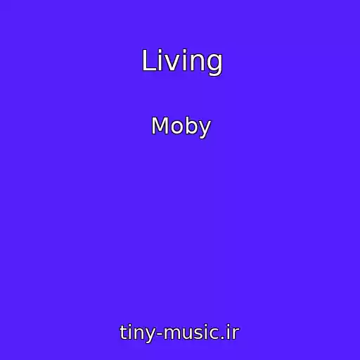 کاور آهنگ Living از Moby