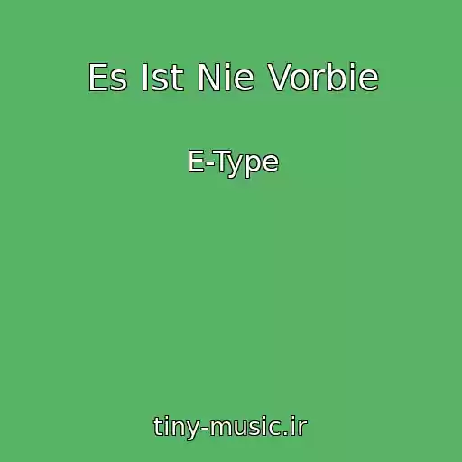 کاور آهنگ Es Ist Nie Vorbie از E-Type