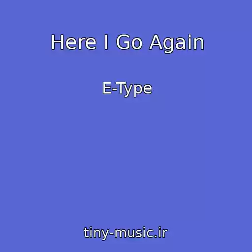 کاور آهنگ Here I Go Again از E-Type