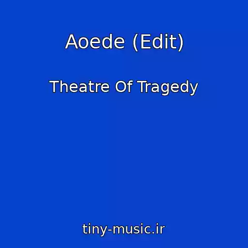 کاور آهنگ Aoede (Edit) از Theatre Of Tragedy