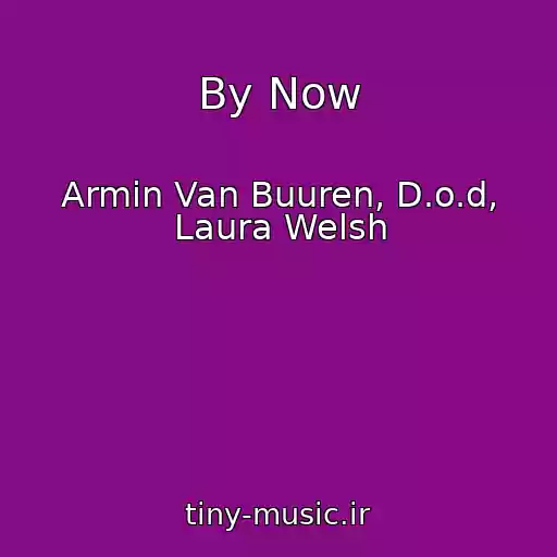 کاور آهنگ By Now از Armin Van Buuren, D.o.d, Laura Welsh