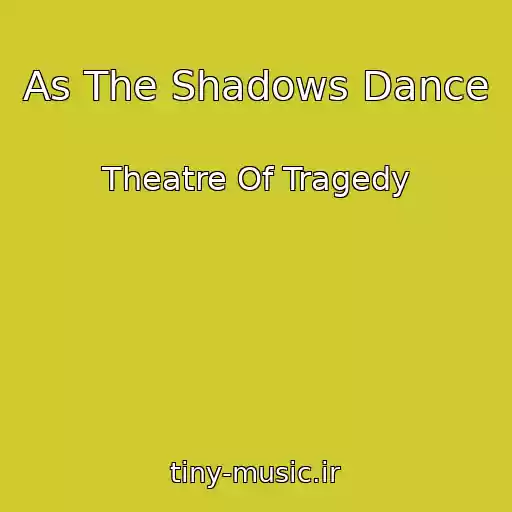 کاور آهنگ As The Shadows Dance از Theatre Of Tragedy
