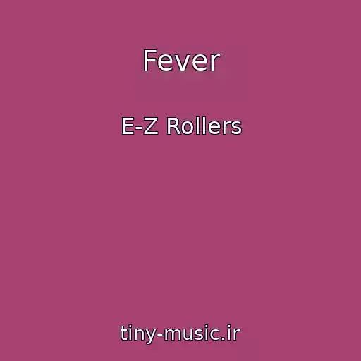 کاور آهنگ Fever از E-Z Rollers