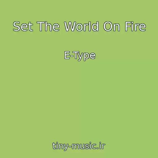 کاور آهنگ Set The World On Fire از E-Type