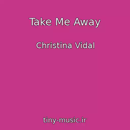 کاور آهنگ Take Me Away از Christina Vidal