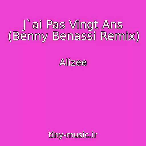 کاور آهنگ J`ai Pas Vingt Ans (Benny Benassi Remix) از Alizee