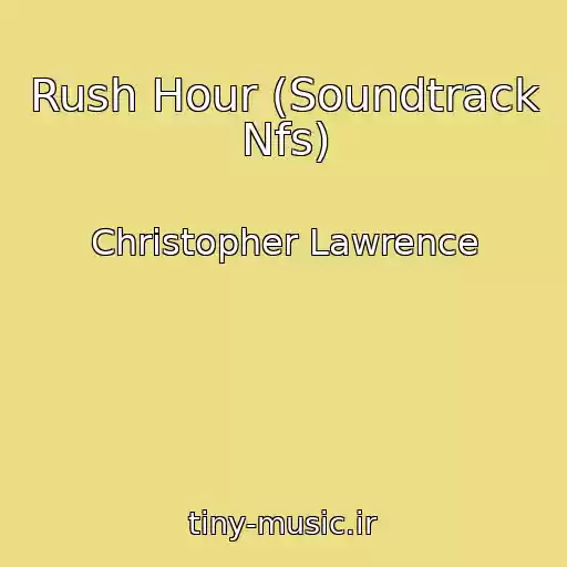 کاور آهنگ Rush Hour (Soundtrack Nfs) از Christopher Lawrence