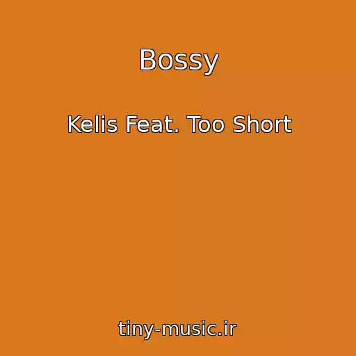 کاور آهنگ Bossy از Kelis Feat. Too Short