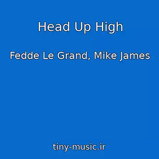 کاور آهنگ Head Up High از Fedde Le Grand, Mike James