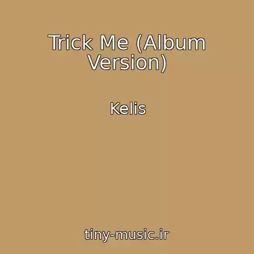 کاور آهنگ Trick Me (Album Version) از Kelis